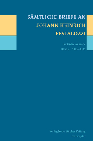 Sämtliche Briefe an Johann Heinrich Pestalozzi / 1805-1809 - Rebekka Horlacher; Daniel Tröhler