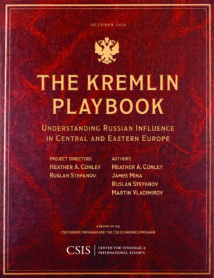 The Kremlin Playbook - Heather A. Conley; James Mina; Ruslan Stefanov; Martin Vladimirov