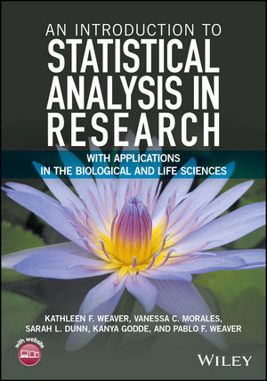 An Introduction to Statistical Analysis in Research - Kathleen F. Weaver, Vanessa C. Morales, Sarah L. Dunn, Kanya Godde, Pablo F. Weaver