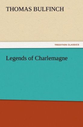 Legends of Charlemagne - Thomas Bulfinch