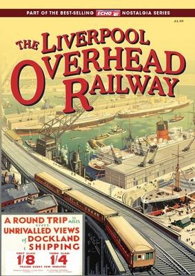 The Liverpool Overhead Railway -  Trinity Mirror Media