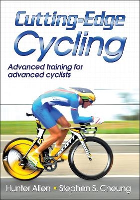 Cutting-Edge Cycling - Hunter Allen; Stephen S. Cheung