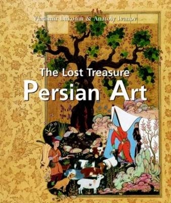 The Lost Treasure Persian Art - Vladimir G. Lukonin, Anatoli Ivanov
