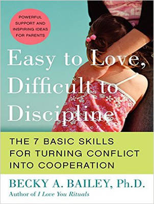 Easy to Love, Difficult to Discipline - Becky A. Bailey