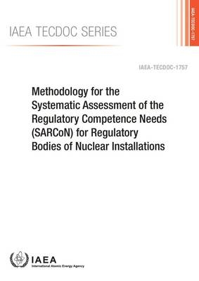 Methodology for the Systematic Assessment of the Regulatory Competence Needs (SARCoN) for regulatory bodies of nuclear installations -  International Atomic Energy Agency