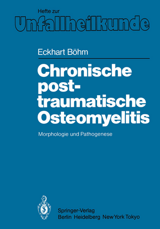 Chronische posttraumatische Osteomyelitis - Eckhart Böhm