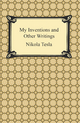 My Inventions and Other Writings - Nikola Tesla