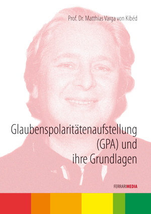 Glaubenspolaritätenaufstellung (GPA) und ihre Grundlagen - Matthias Varga von Kibéd