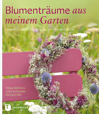 Blumenträume aus meinem Garten - Helga Mühleck; Jutta Schneider; Michael Will