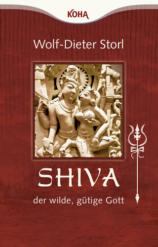 Shiva ? der wilde, gütige Gott - Wolf-Dieter Storl