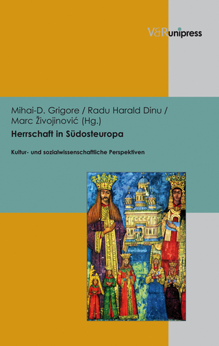 Herrschaft in Südosteuropa - Mihai-D. Grigore; Radu Harald Dinu; Marc Zivojinovic