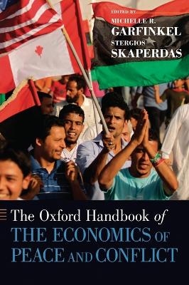 The Oxford Handbook of the Economics of Peace and Conflict - Michelle R. Garfinkel; Stergios Skaperdas
