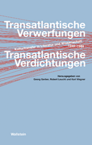 Transatlantische Verwerfungen - Transatlantische Verdichtungen - Georg Gerber; Robert Leucht; Karl Wagner