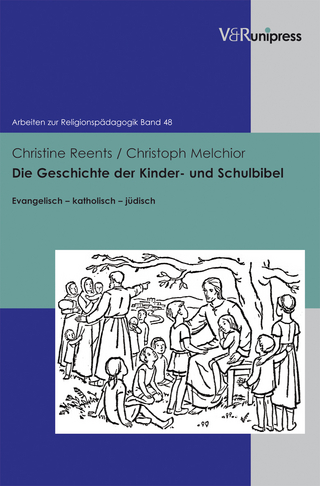 Die Geschichte der Kinder- und Schulbibel - Christine Reents; Christoph Melchior