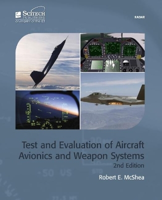 Test and Evaluation of Aircraft Avionics and Weapon Systems - Robert E. McShea