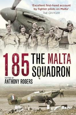 185: The Malta Squadron - Anthony Rogers
