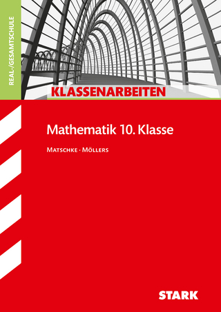 STARK Klassenarbeiten Realschule - Mathematik 10. Klasse - Wolfgang Matschke; Marc Möllers