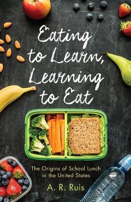 Eating to Learn, Learning to Eat - Andrew R. Ruis