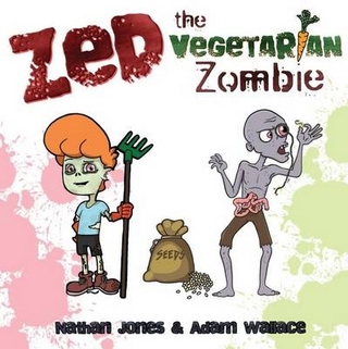 Zed: The Vegetarian Zombie - Nathan Jones; Adam Wallace
