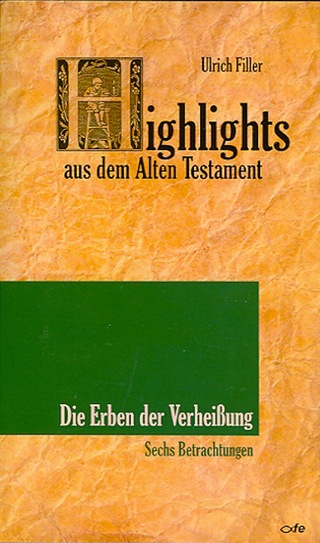 Highlights aus dem Alten Testament / Highlights aus dem Alten Testament (Band III) - Erben der Verheißung - Ulrich Filler