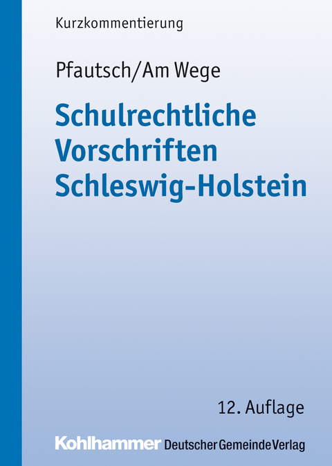 Schulrechtliche Vorschriften Schleswig-Holstein - Reinhart Pfautsch, Hans Joachim Am Wege