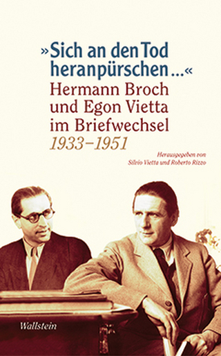»Sich an den Tod heranpürschen ...« - Hermann Broch; Roberto Rizzo; Egon Vietta; Silvio Vietta
