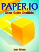 Paper.io Game Guide Unofficial - Josh Abbott