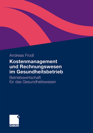 Kostenmanagement und Rechnungswesen im Gesundheitsbetrieb - Andreas Frodl