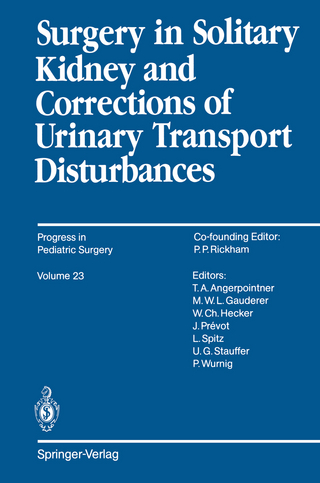 Surgery in Solitary Kidney and Corrections of Urinary Transport Disturbances - Lewis Spitz; Peter Wurnig; Thomas A. Angerpointner