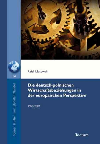 Die deutsch-polnischen Wirtschaftsbeziehungen in der europäischen Perspektive - Rafal Ulatowski