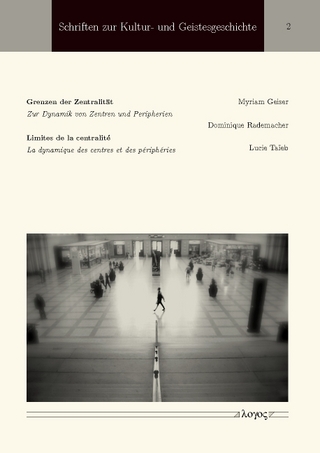 Grenzen der Zentralität / Limites de la centralité - Myriam Geiser; Dominique Rademacher; Lucie Taieb