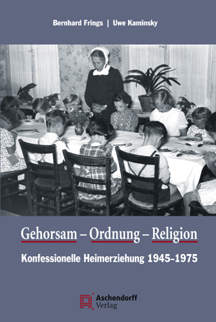 Gehorsam, Ordnung, Religion - Bernhard Frings; Uwe Kaminsky
