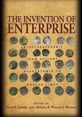 The Invention of Enterprise - David S. Landes; Joel Mokyr; William J. Baumol