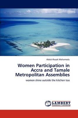 Women Participation in Accra and Tamale Metropolitan Assemblies - Abdul-Razak Mahamadu