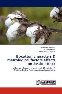 Bt-cotton characters & metrological factors effects on Jassid attack - Hafeez-ur Rahman; M. Ahsan Khan; Mirza Abdul Qayyum