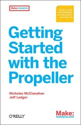 Getting Started with the Propeller - Nicholas McClanahan, Jeff Ledger