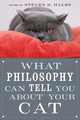 What Philosophy Can Tell You about Your Cat - Steven D. Hales