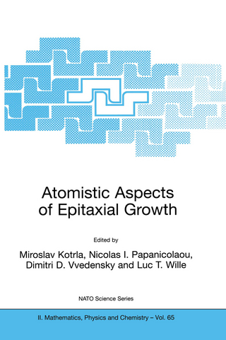 Atomistic Aspects of Epitaxial Growth - Miroslav Kotrla; Nicolas I. Papanicolaou; Dimitri Vvedensky; Luc T. Wille