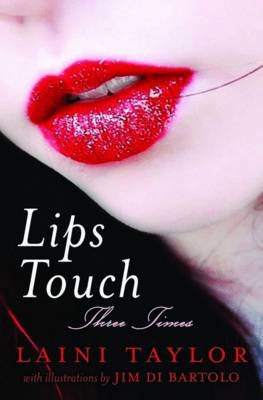 Lips Touch: Three Times - Laini Taylor