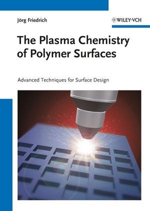The Plasma Chemistry of Polymer Surfaces - Jörg Friedrich
