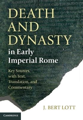 Death and Dynasty in Early Imperial Rome - J. Bert Lott