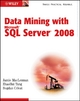 Data Mining with Microsoft SQL Server 2008 - Jamie MacLennan; ZhaoHui Tang; Bogdan Crivat