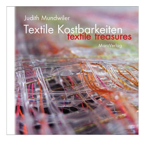 Textile Kostbarkeiten - Judith Mundwiler