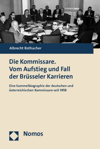 Die Kommissare. Vom Aufstieg und Fall der Brüsseler Karrieren - Albrecht Rothacher