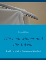 Die Ludowinger und die Takeda - Reinhard Zöllner