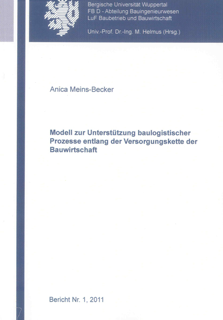 Modell zur Unterstützung baulogistischer Prozesse entlang der Versorgungskette der Bauwirtschaft - Anica Meins-Becker