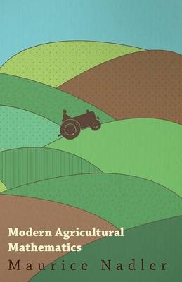 Modern Agricultural Mathematics - Maurice Nadler