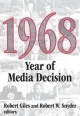 1968: Year of Media Decision Robert Snyder Editor