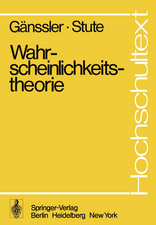 Wahrscheinlichkeitstheorie - Peter Gänssler; Winfried Stute