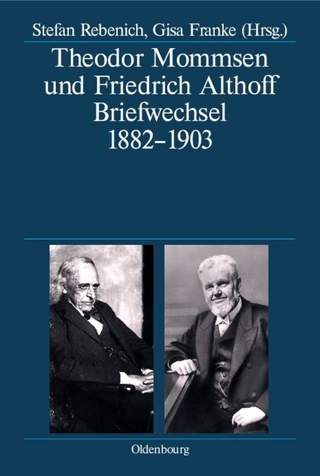 Theodor Mommsen und Friedrich Althoff - Stefan Rebenich; Gisa Franke